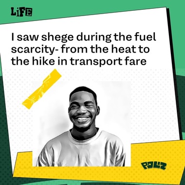 I saw shege during the fuel scarcity, from the heat to the hike in transport fare- Chibunna